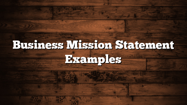 Business Mission Statement Examples