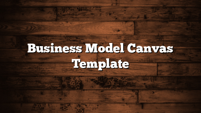 Business Model Canvas Template