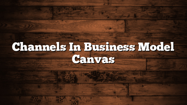 Channels In Business Model Canvas