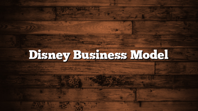 Disney Business Model