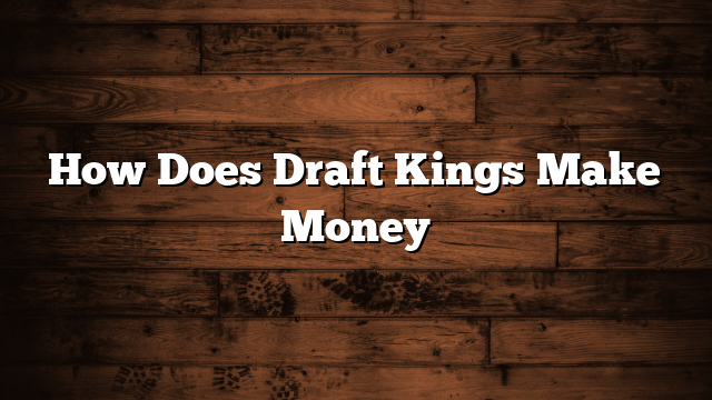 How Does Draft Kings Make Money