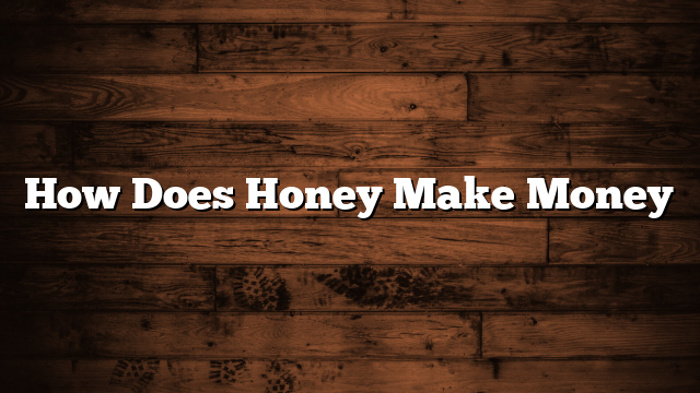 How Does Honey Make Money