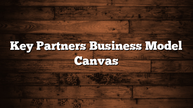 Key Partners Business Model Canvas
