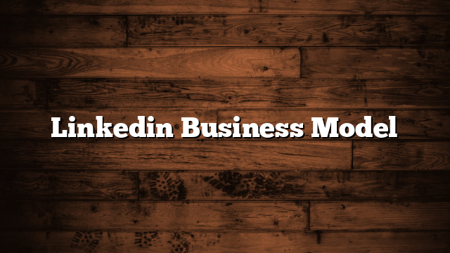 Linkedin Business Model