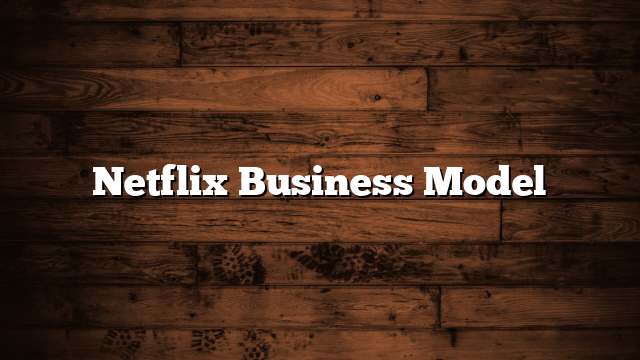 Netflix Business Model