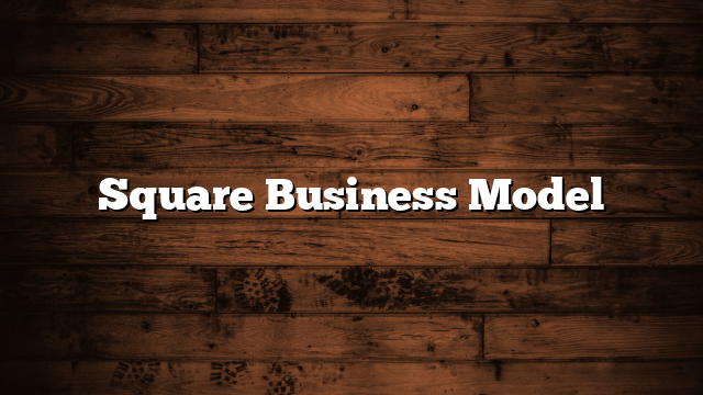 Square Business Model