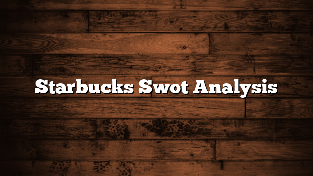 Starbucks Swot Analysis