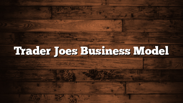 Trader Joes Business Model