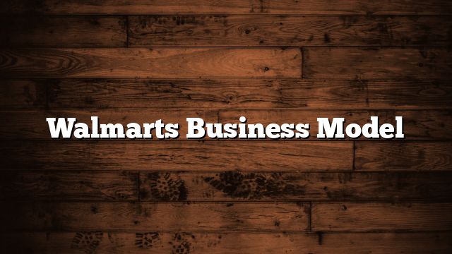 Walmarts Business Model