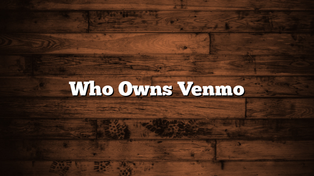 Who Owns Venmo