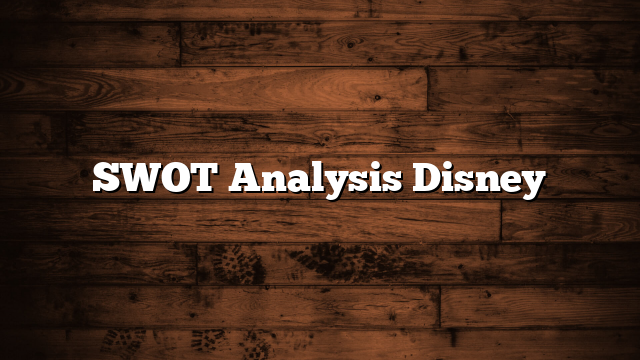 SWOT Analysis Disney