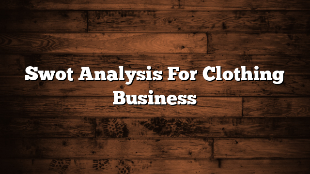 Swot Analysis For Clothing Business