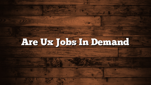 Are Ux Jobs In Demand