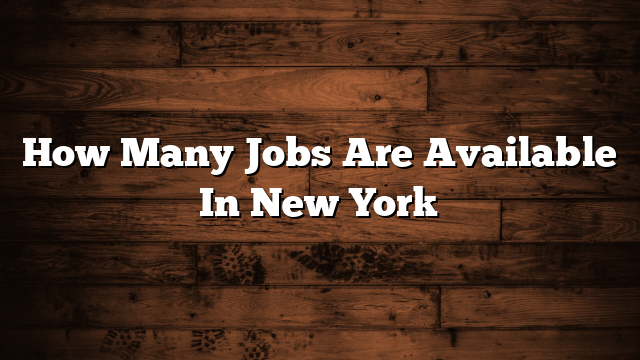 How Many Jobs Are Available In New York