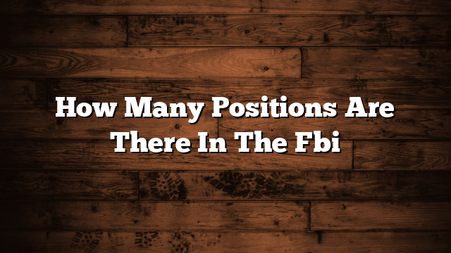 How Many Positions Are There In The Fbi