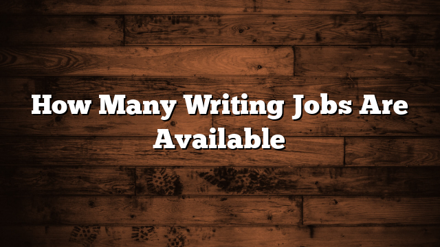How Many Writing Jobs Are Available