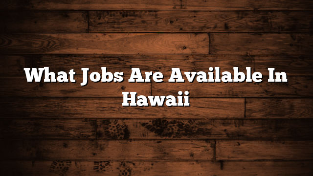 What Jobs Are Available In Hawaii