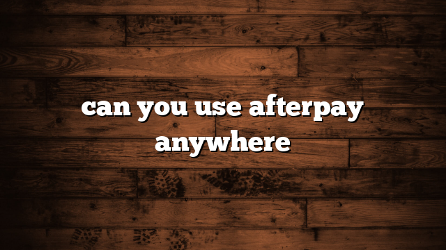 can you use afterpay anywhere