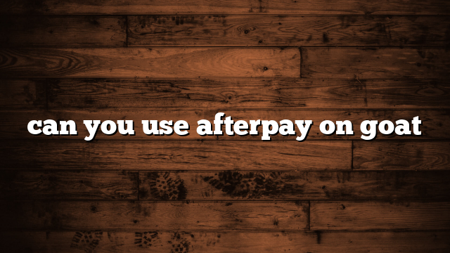 can you use afterpay on goat