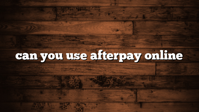 can you use afterpay online