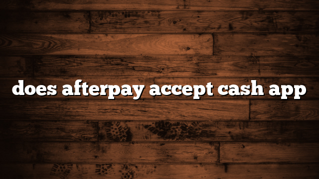 does afterpay accept cash app