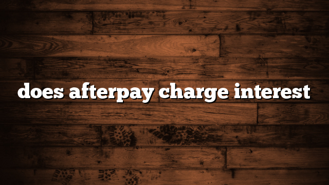 does afterpay charge interest