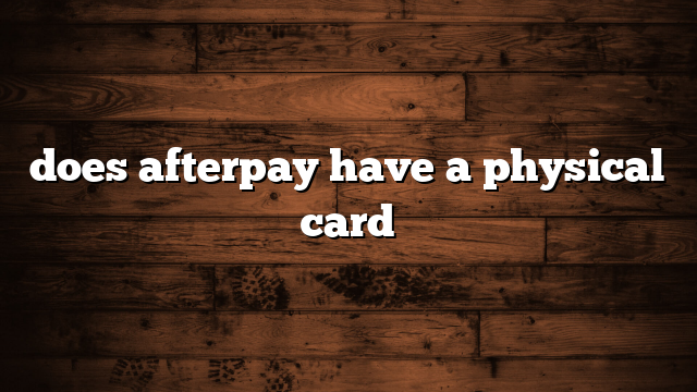 does afterpay have a physical card