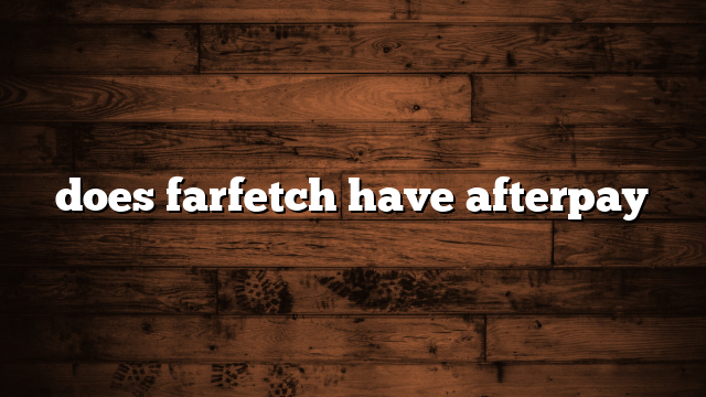 does farfetch have afterpay