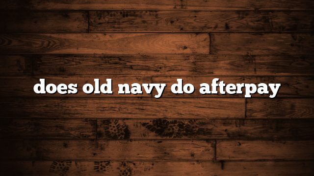 does old navy do afterpay