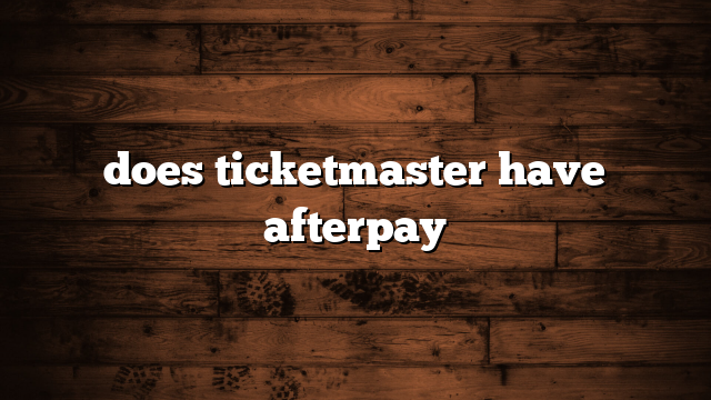 does ticketmaster have afterpay