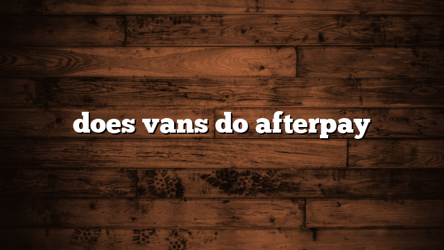 does vans do afterpay