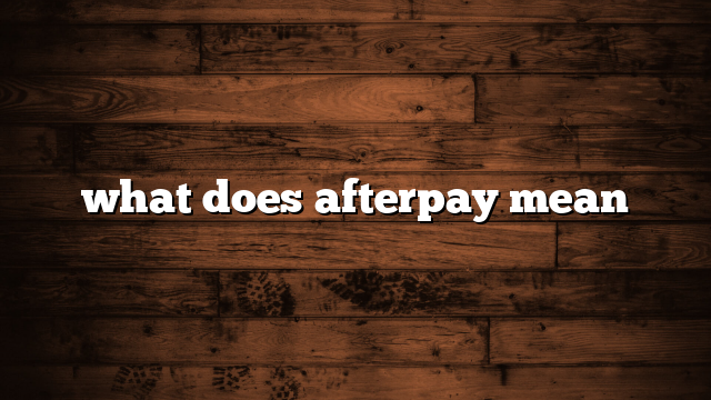 what does afterpay mean