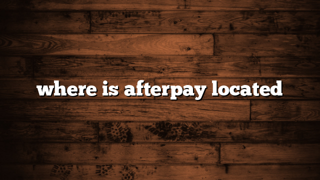 where is afterpay located