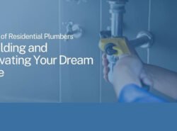 The-Role-of-Residential-Plumbers-in-Building-and-Renovating-Your-Dream-Home